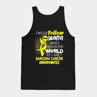 I wear Yellow ribbon for my Daughter Sarcoma cancer Tank Top